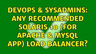 DevOps & SysAdmins: Any recommended Solaris 10 (for Apache & MySQL app) load balancer?