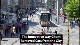 The Innovative Way Ghent, Belgium Removed Cars From The City