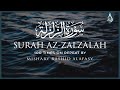 Surah Al Zalzalah 100X Surah Al Zalzalah 100 Times On Repeat Mishary Alafasy Surah Al Zalzalah 100X Surah Al Zalzalah 100 Times On Repeat Mishary Alafasy