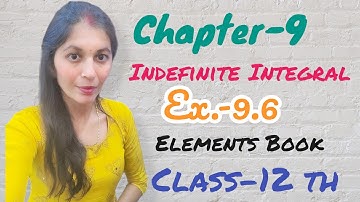 #indefiniteintegration #Ex.-9.6 || Elements Book || Class-12 th