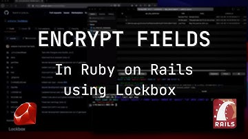 How To Encrypt Fields in Ruby on Rails with Lockbox
