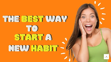 The Best Way to Start a New Habit-  Mastering Atomic Habits