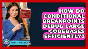 How Do Conditional Breakpoints Debug Large Codebases Efficiently? - Learn To Troubleshoot