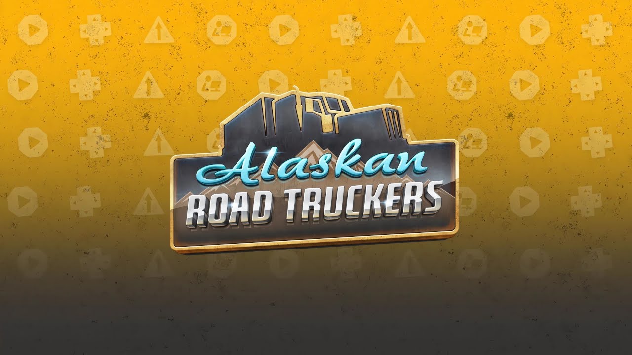 ALASKAN ROAD TRUCKERS - MY FIRST LOOK