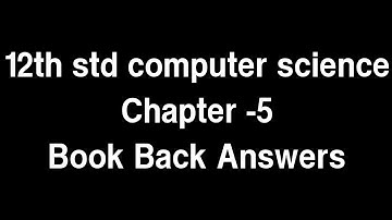 12th standard computer science chapter 5 book back answer