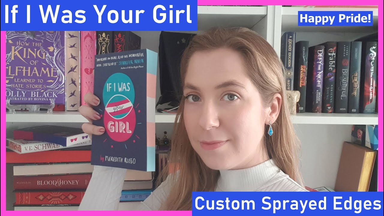 If I Was Your Girl - Custom Sprayed Edges - Trans Flag - Pride - BookTube