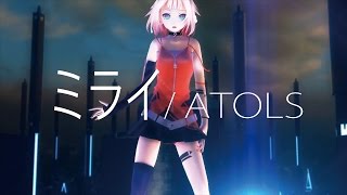 ATOLS - Future feat. ONE / ミライ feat. ONE MMD Full Version HD