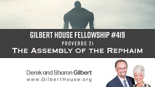 Gilbert House Fellowship #419: Proverbs 21