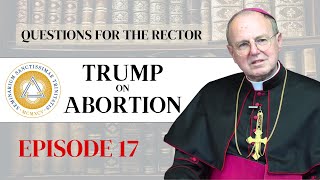 Questions for the Rector | Ep. 17: Trump on Abortion