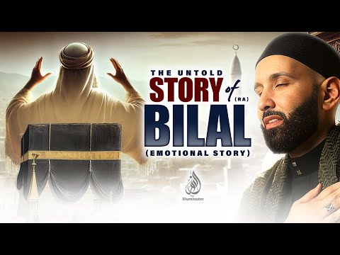 The Untold Story Of Bilal RA The Voice Of Certainty Emotional Story Dr Omar Suleiman