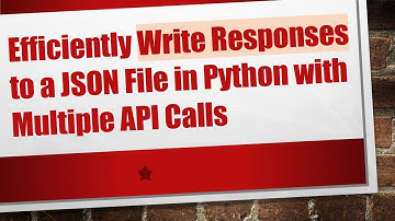 Efficiently Write Responses to a JSON File in Python with Multiple API Calls