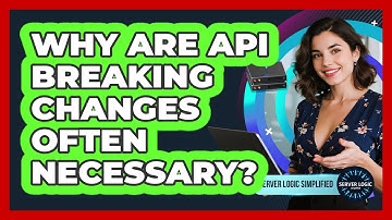 Why Are API Breaking Changes Often Necessary?