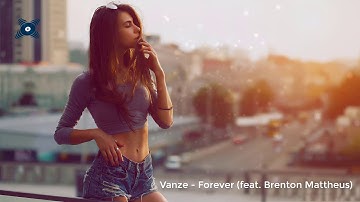 Vanze - Forever (feat. Brenton Mattheus) [NCS Release] - EDM Love
