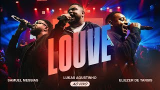 Video thumbnail of "Lukas Agustinho, Samuel Messias, Eliezer de Tarsis  - Louve (Ao Vivo)"