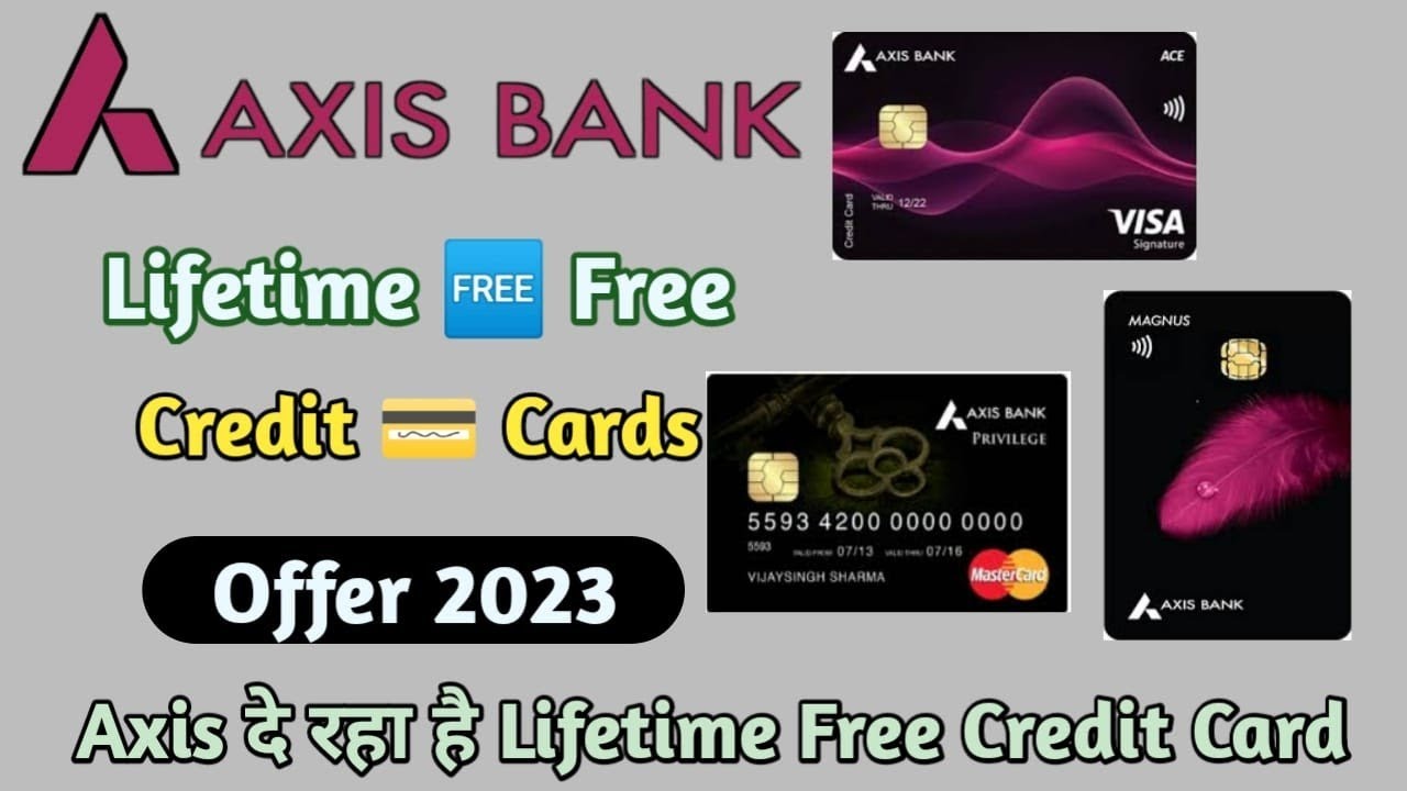Axis Bank Lifetime Free Credit Card 2023 Axis Bank Credit Card New