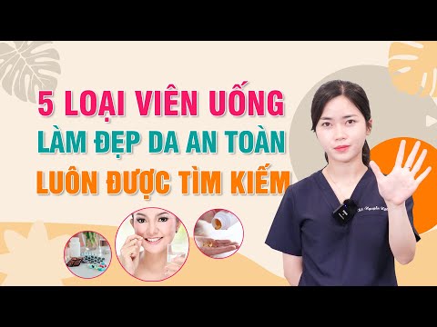 #1 5 loại VIÊN UỐNG làm đẹp da AN TOÀN luôn được tìm kiếm|Bs Nguyễn Ngọc Mới Nhất