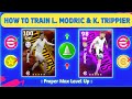 How To Train L. Modric & K. Trippier Max Level In eFootball 2024 🤩🔥
