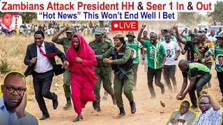 Zambians Attack President HH & Seer 1 In & Out “Hot News” This Won’t End Well I Bet “Watch This”