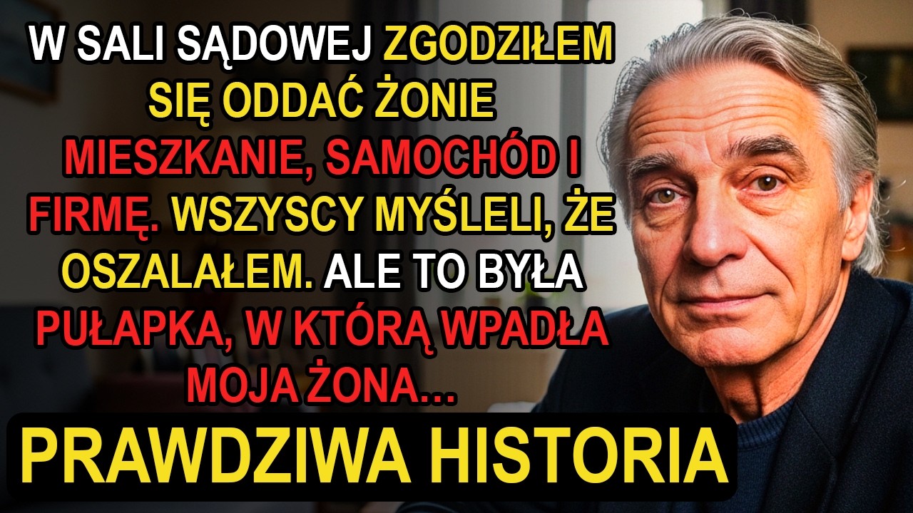 W SĄDZIE ODDAŁEM ŻONIE WSZYSTKO, CO MIAŁEM. Ale to była PUŁAPKA, w którą sama weszła…
