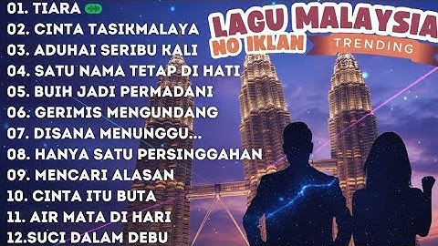 LAGU MALAYSIA TERBARU 2025 – ENAK DIDENGAR SAAT SANTAI & PENGANTAR TIDUR | TANPA IKLAN