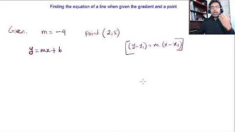 Finding the equation of a line when given the gradient and a point