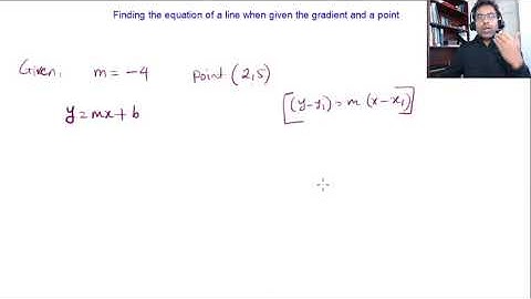 Finding the equation of a line when given the gradient and a point