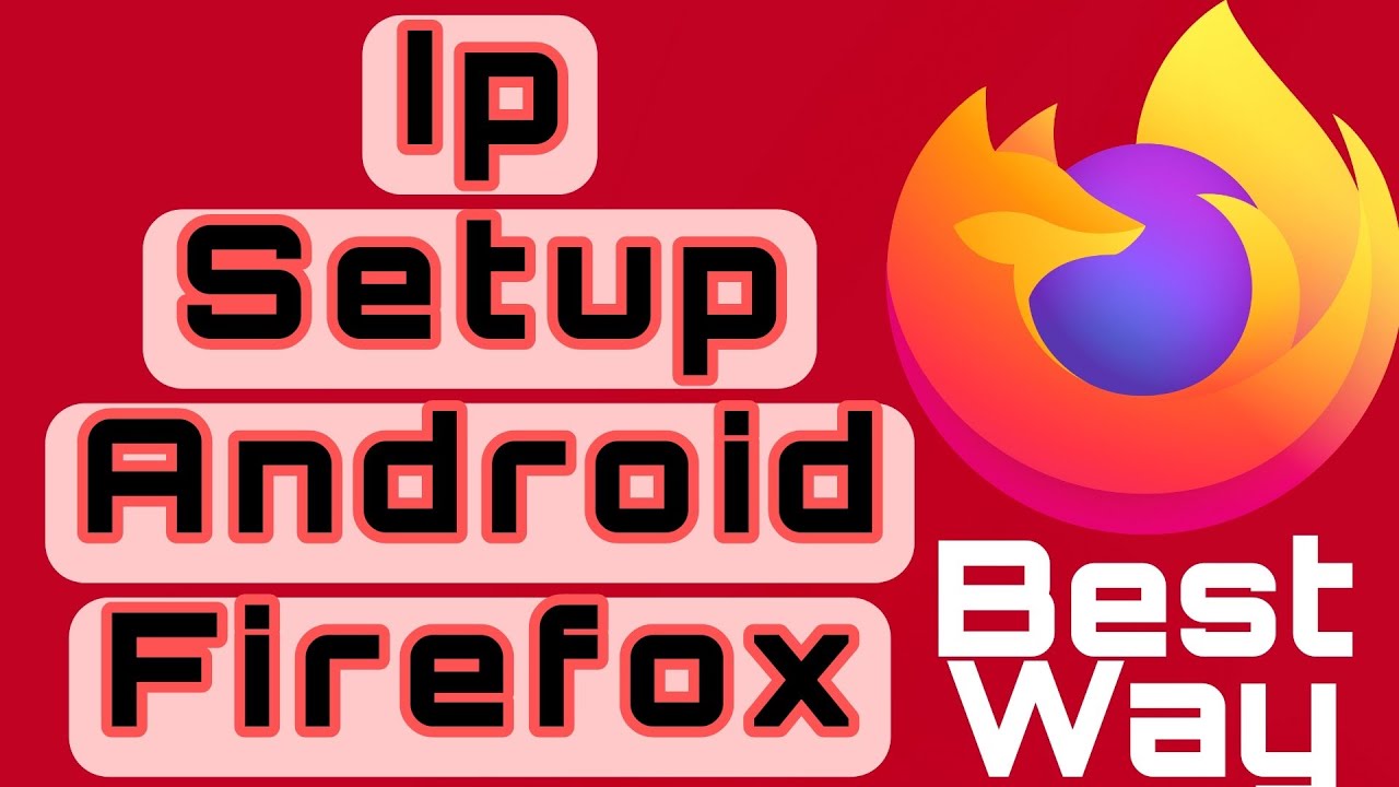 How To Setup IP in Firefox 2021 || মোবাইলে কিভাবে আইপি সেটআপ করব ...