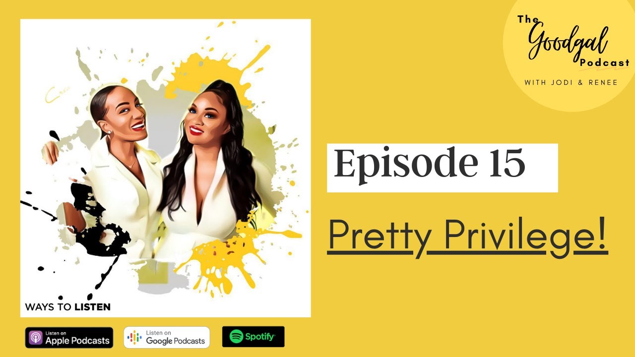 Pretty Privilege | Goodgal Podcast - YouTube