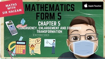 Form 5 Chapter 5 Congruency, Enlargement and Combined Transformation (Exam Questions Exercises)