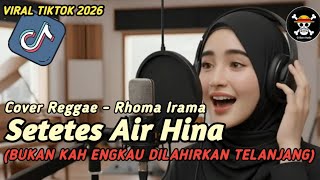 Download Lagu BUKANKAH ENGKAU  DILAHIRKAN TELANJANG  • SETETES AIR HINA • COVER REGGAE RHOMA IRAMA VIRAL TIKTOK ‼️ MP3