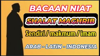 BACAAN NIAT SHOLAT MAGHRIB ARAB LATIN INDONESIA | Shalat MAGHRIB Sendiri / Imam / Makmum / Qadha