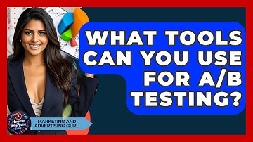 What Tools Can You Use For A/B Testing? - Marketing and Advertising Guru