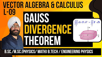 L 9 -Gauss Divergence Theorem | Physical Meaning, proof and it