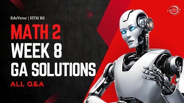 Math 2 Week 8 Graded Assignment | IITM BS Degree | Full GA Solution