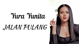 Yura Yunita  Jalan Pulang   lirik