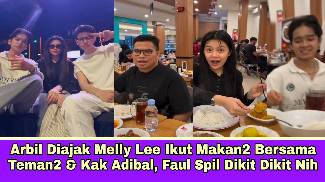 Arbil Diajak Melly Lee Ikut Makan2 Bersama Teman2 & Kak Adibal, Faul Spil Dikit Dikit Nih