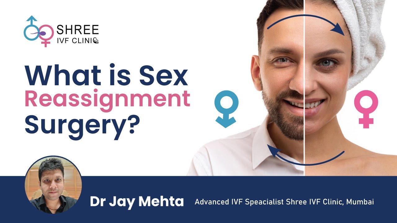 Melf And Boy Xxx - Sex reassignment surgery | Sex Change | Male to Female | Female to Male |  Dr Jay Mehta , Shree IVF - YouTube