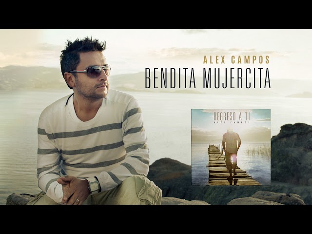 Alex Campos - Bendita mujercita