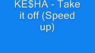 KE$HA - Take it off (Super speed) Resimi