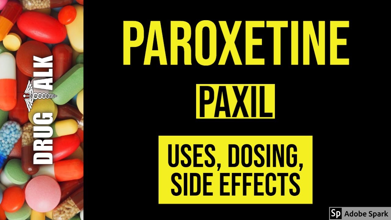 Paroxetine (Paxil) - Uses, Dosing, Side Effects