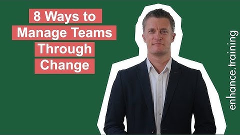 8 Ways to Manage Teams Through Change