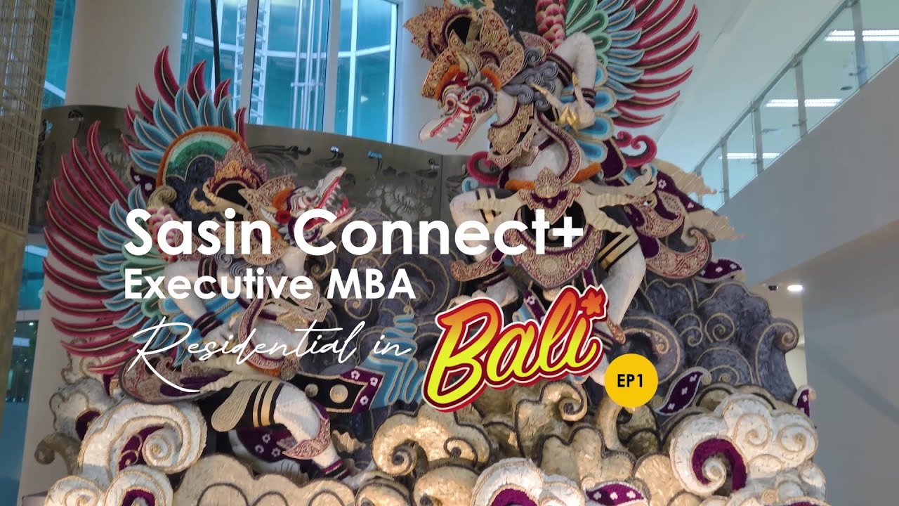Sasin Connect+ Executive MBA Class of 2024 in Bali EP.1