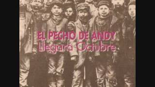 Video thumbnail of "EL PECHO DE ANDY - La fe de los necios"