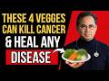 Top 4 Vegetables That Kill Cancer Cells &amp; Heal Disease (Backed by Science)