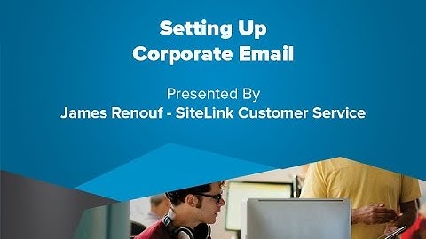 Setting  Up Corporate Email - SiteLink Training Video