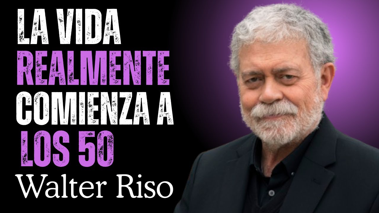 La Vida Realmente EMPIEZA a los 50 | Walter Riso