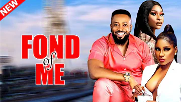 FOND OF ME NEW TRENDING NIGERIAN NOLLYWOOD MOVIE- FREDRICK,DESTINY ETIKO LATEST HIT MOVIE