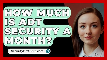 How Much Is ADT Security A Month? - SecurityFirstCorp.com