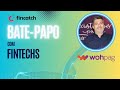 Bate-Papo com Fintechs #46: Marcelo Assunção (WohPag)
