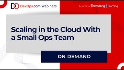 Scaling in the Cloud with a Small Ops Team